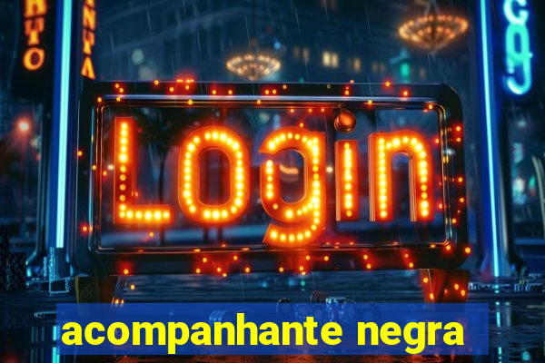 acompanhante negra